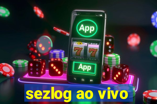 sezlog ao vivo